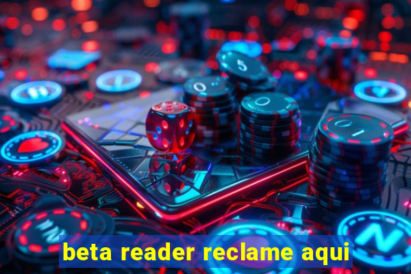 beta reader reclame aqui